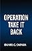 Operation Take It Back: 18 Days Prophetic Prayers to Confront the Enemy and Take Back Everything Stolen From You (Fire Prayers and Declarations Book 2)