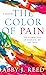 The Color of Pain: The Intersection of Migraine, Art, and Faith: A Memoir