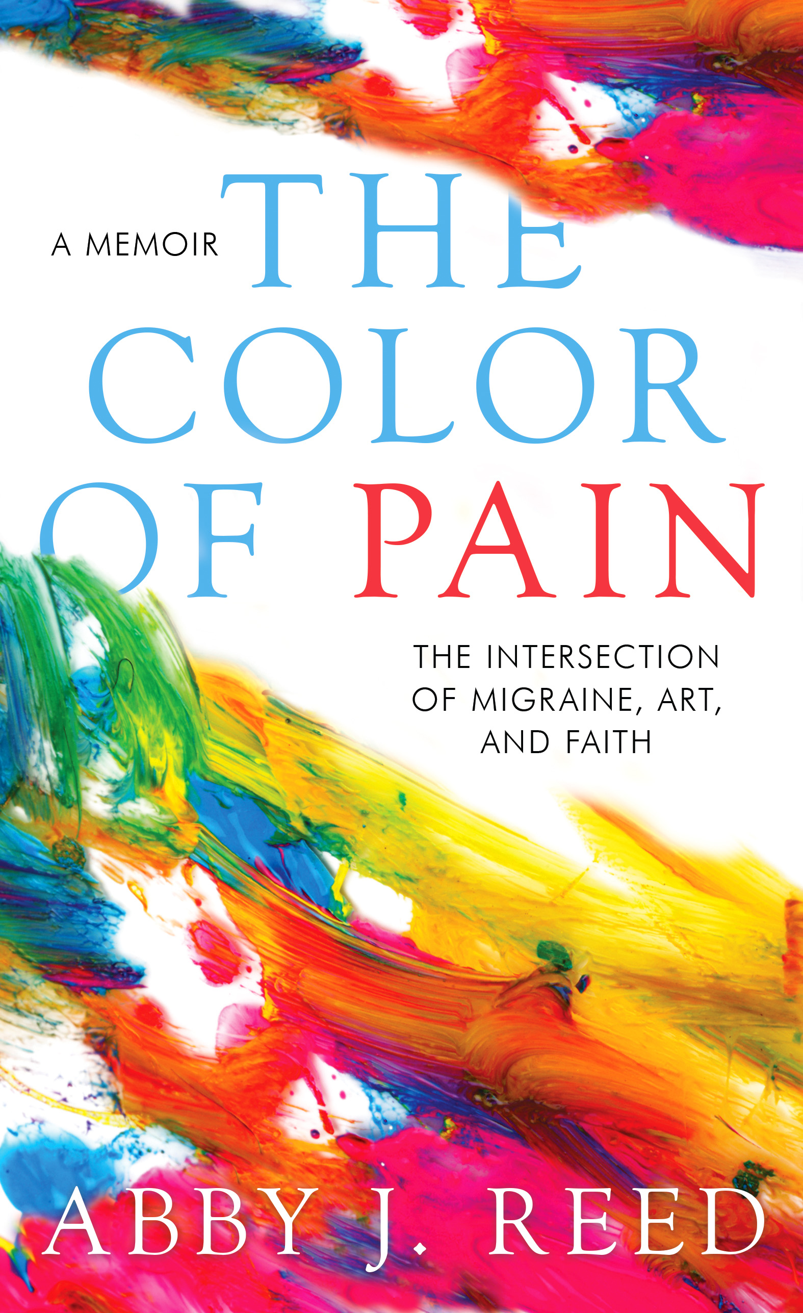 The Color of Pain: The Intersection of Migraine, Art, and Faith: A Memoir (Kindle Edition)
