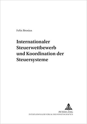 Internationaler Steuerwettbewerb und Koordination der Steuersysteme (Finanzwissenschaftliche Schriften)