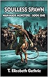 Soulless Spawn (Man-Made Monsters Book 1)