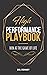 High Performance Playbook: Win at the Game of Life