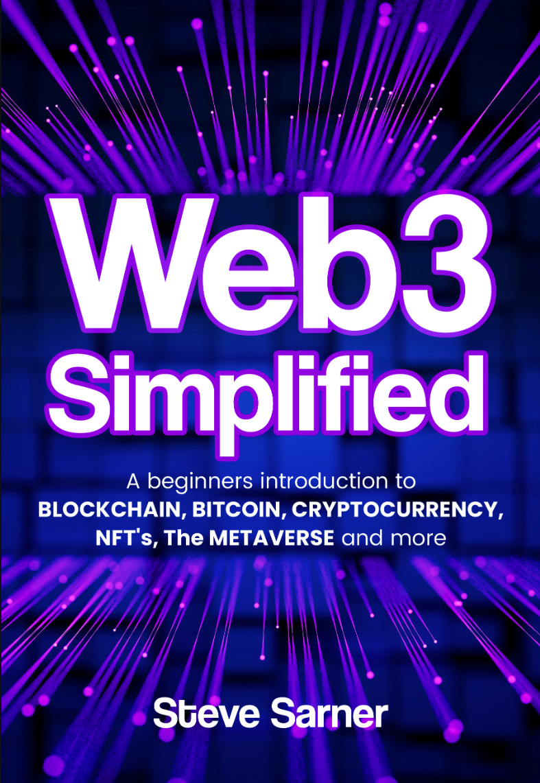 Web3 Simplified - A Beginners Guide to Blockchain, Bitcoin, Cryptocurrency, NFT's, the Metaverse and more