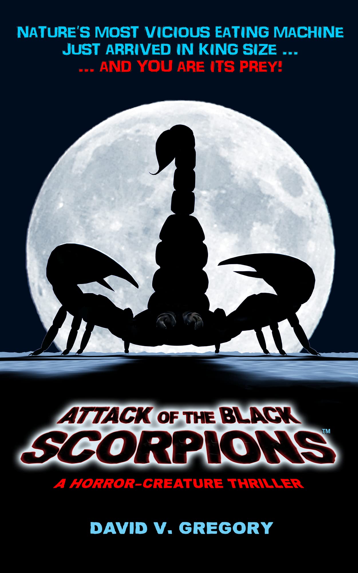 ATTACK OF THE BLACK SCORPIONS: A Horror-Creature Thriller (Kindle Edition)