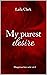 My purest desire (Dangerous love series Vol. 2) by Laila Clark