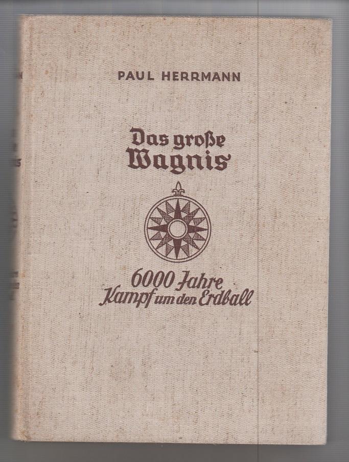 Das große Wagnis - 6000 Jahre Kampf um den Erdball