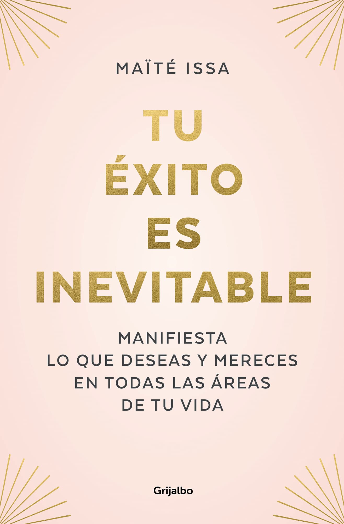 Tu éxito es inevitable: Manifiesta lo que deseas y mereces en todas las áreas de tu vida (Kindle Edition)