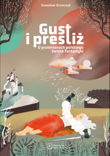Gust i prestiż. O przemianach polskiego świata fantastyki (Paperback)