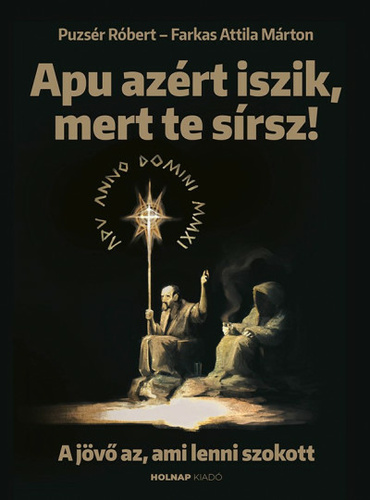 Apu ​azért iszik, mert te sírsz:  A jövő az, ami lenni szokott