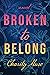 Broken to Belong