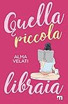 Quella piccola libraia by Alma Velati