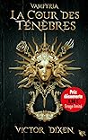 La Cour des ténèbres by Victor Dixen