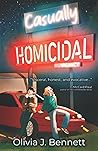 Casually Homicidal by Olivia J. Bennett