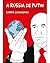 A Rússia de Putin - A ascensão de um ditador