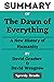 Summary of The Dawn of Everything By David Graeber & David Wengrow: A New History of Humanity