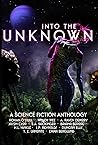 Into the Unknown A science Fiction Anthology by Rohan O'Duill