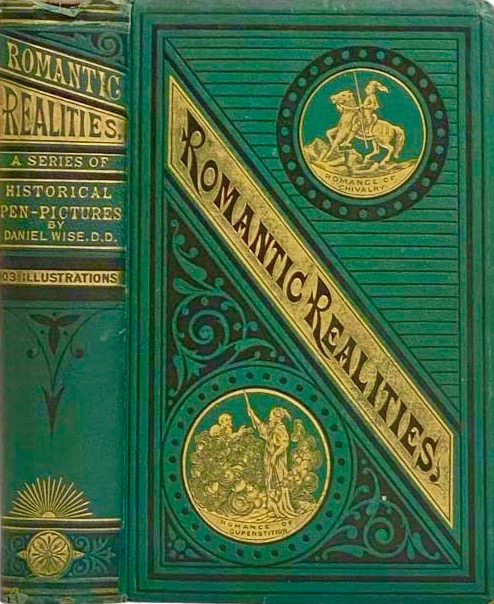 Romantic Realities; A Series of Historic Pen-Pictures, Illustrating the Romantic and Heroic Sides of Human Life (Hardcover)