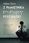 Z pamiętnika początkującego psychiatry by Adam Stern Z pamiętnika początkującego psychiatry by Adam Stern