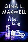 The Rebel King by Gina L. Maxwell