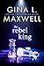 The Rebel King by Gina L. Maxwell