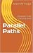 Parallel Paths (The Crossro...