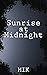 Sunrise at Midnight by Mik