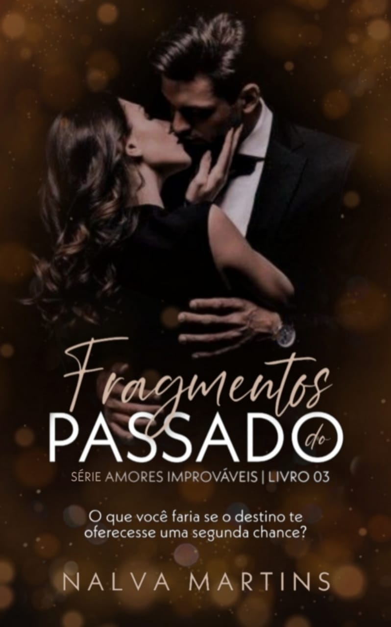 Fragmentos do Passado (Série Amores Improváveis Livro 3)