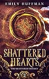 Shattered Hearts (The Shattered Trilogy Book 2) Shattered Hearts (The Shattered Trilogy Book 2)