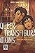 Queer Transfigurations by Thomas Baudinette Queer Transfigurations by Thomas Baudinette