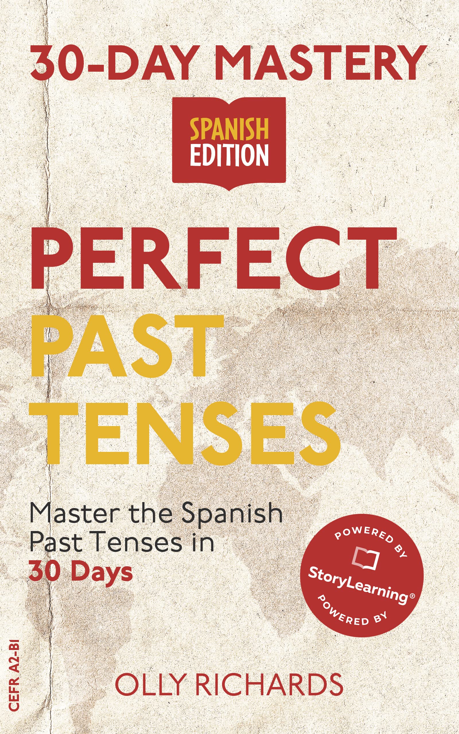 30-Day Mastery: Perfect Past Tenses: Master the Spanish Past Tenses in 30 Days (30-Day Mastery | Spanish Edition)