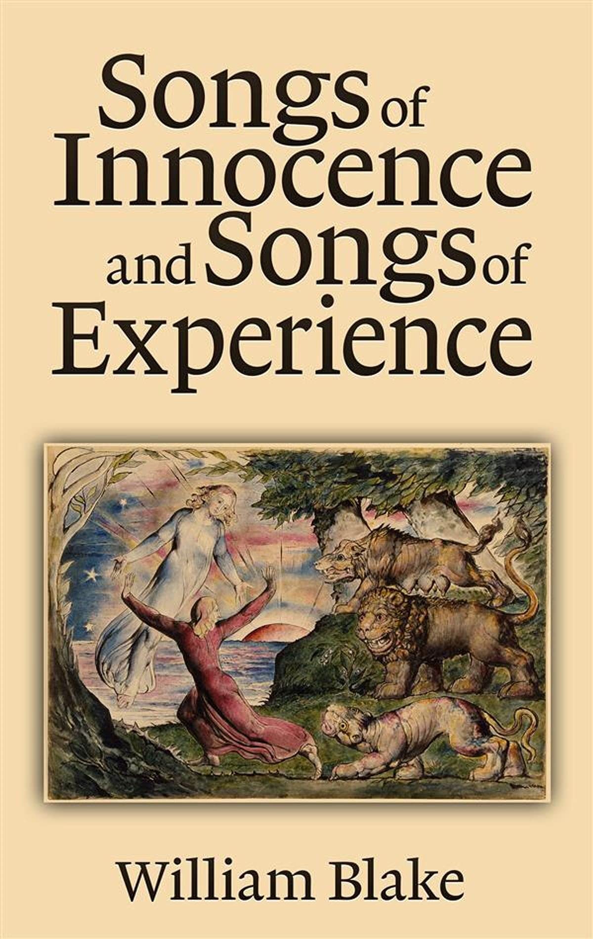 songs of innocence and of experience by william blake Annotated Edition classics