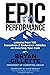 EPIC Performance: Lessons from 100 Executives and Endurance Athletes on Reaching Your Peak