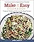 Make It Easy Cookbook: Foolproof, Stylish and Delicious Do-Ahead Recipes