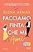 Facciamo finta che mi ami by Elena Armas