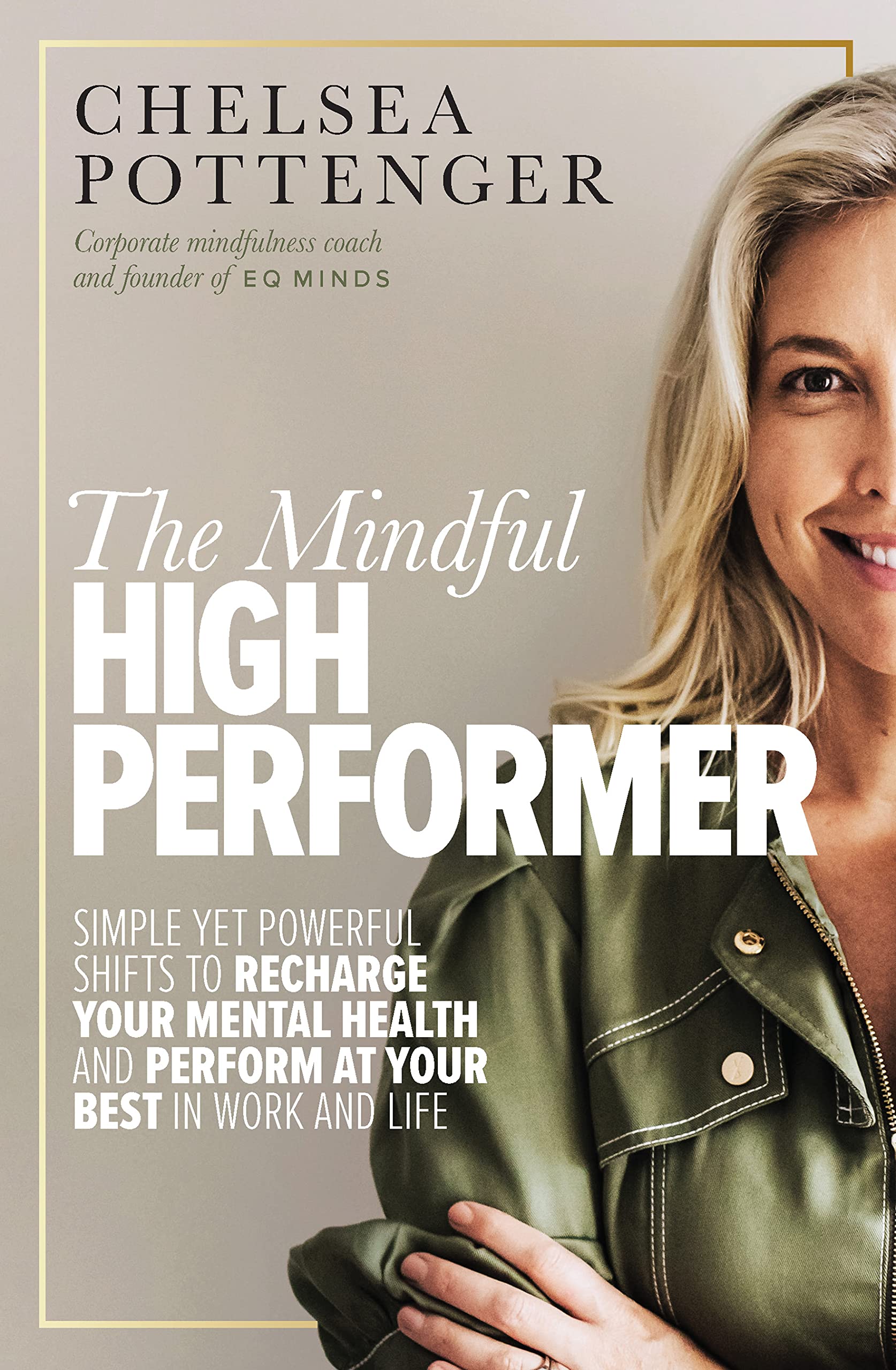 The Mindful High Performer: Simple yet powerful shifts to recharge your mental health and perform at your best in work and life (Kindle Edition)