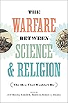 Book cover for The Warfare between Science & Religion: The Idea That Wouldn't Die