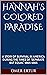 HANNAH'S COLORED PARADISE: ...