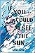 If You Could See the Sun