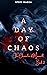 A Day of Chaos