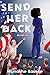 Send Her Back and Other Sto...
