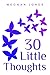 30 Little Thoughts: A colle...