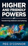Higher and Friendly Powers: Transforming Addiction and Suffering