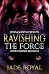 Ravishing the Force