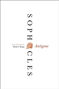 Antigone (translated by Robert Bagg)