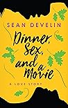 Dinner, Sex, and ...