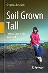 Soil Grown Tall by Gregory J. Retallack Soil Grown Tall by Gregory J. Retallack