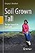 Soil Grown Tall by Gregory J. Retallack