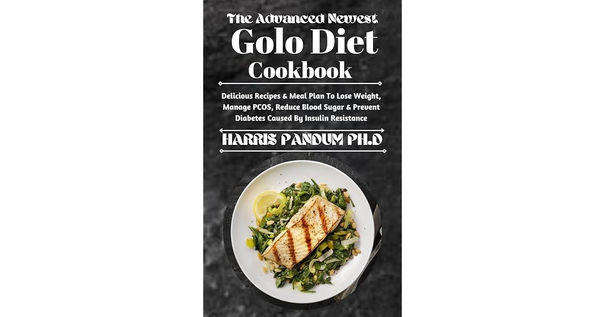 The Advanced Newest Golo Diet Cookbook Delicious Recipes & Meal Plan