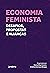 Economia Feminista: Desafios, propostas e alianças (Portuguese Edition)
