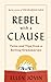 Rebel with a Clause: Tales ...